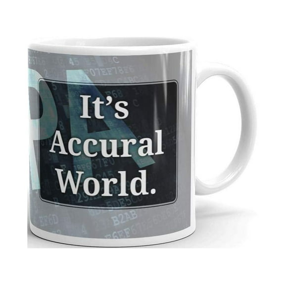 It's Accrual World Cpa Coworker Accountant Funny Coffee Tea Ceramic Mug Office Work Cup Gift 11 oz