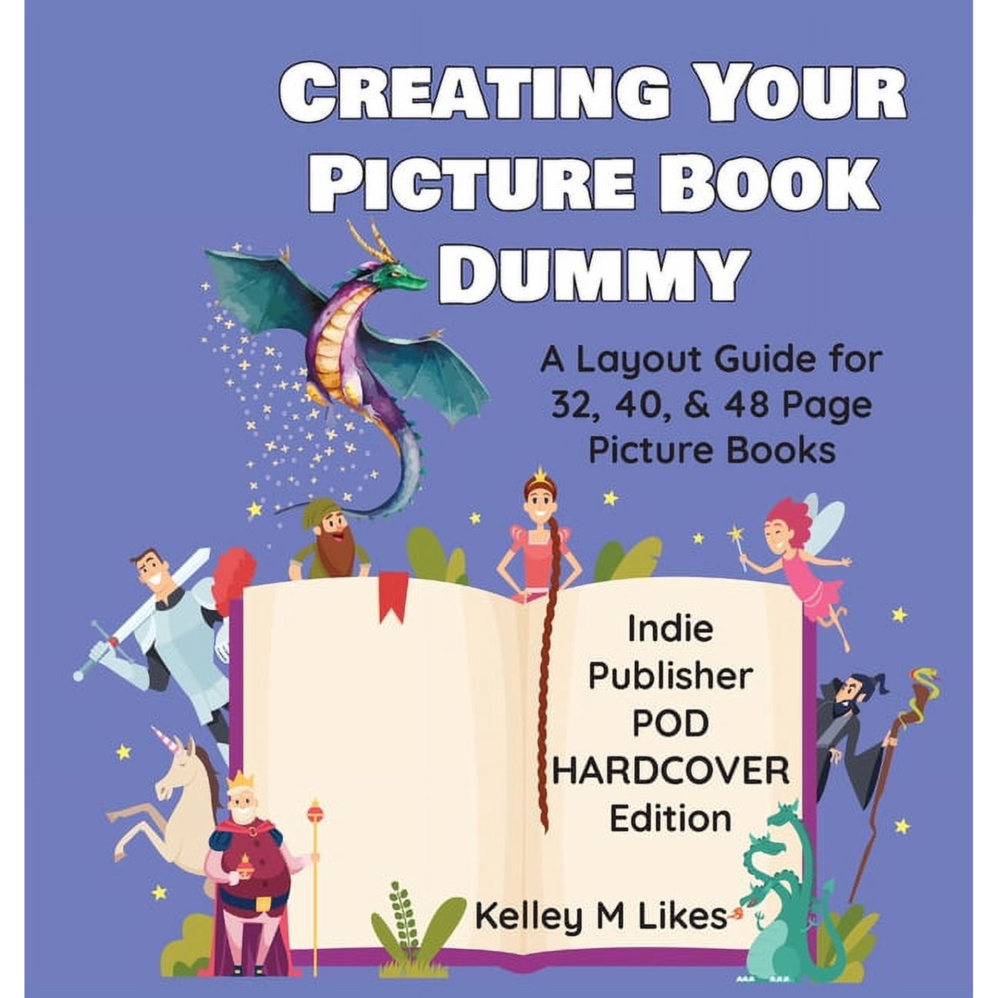 Creating Your Picture Book Dummy: A Layout Guide for 32 40 & 48 Page Picture Books - Hardcover Edition (Hardcover)