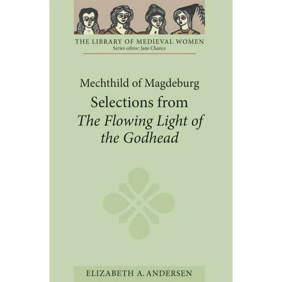 Library of Medieval Women Mechthild of Magdeburg: Selections from the Flowing Light of the Godhead, (Paperback)