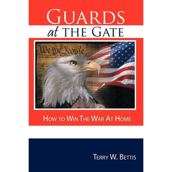 Guards at the Gate: How to Win The War At Home (Paperback)