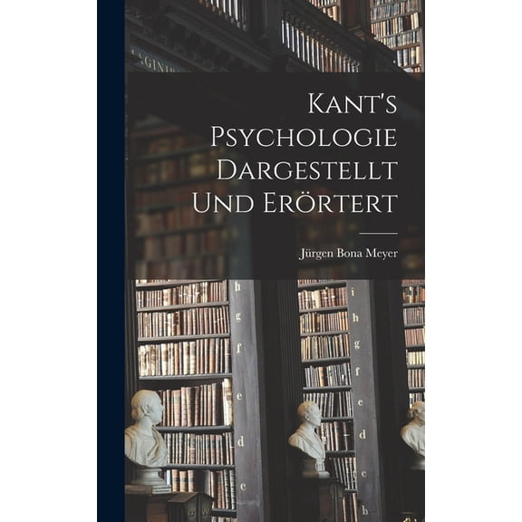 Kant's Psychologie dargestellt und erörtert, (Hardcover)