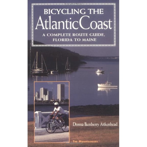 Pre-Owned Bicycling the Atlantic Coast: A Complete Route Guide, Florida to Maine (Paperback) 0898863031 9780898863031