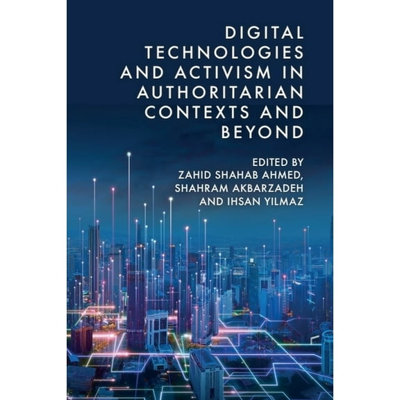 Digital Technologies and Activism in Authoritarian Contexts and Beyond, (Hardcover)