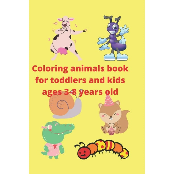 Coloring animals book for toddlers and kids ages 3-8 years old: Perfect Activity Coloring Books for Toddlers and Kids Ages 3_8 years old. For kindergarten. Learn the name of animals. (Paperback) - Coloring animals book for toddlers and kids ages 3-8 years old: Perfect Activity Coloring Books for Toddlers and Kids Ages 3_8 years old. For kindergarten. Learn the name of animals. (Paperback) -