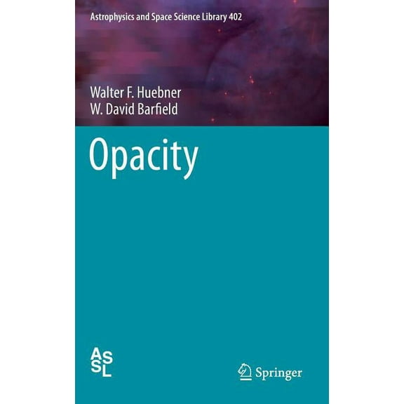 Astrophysics and Space Science Library Opacity, Book 402, (Hardcover)