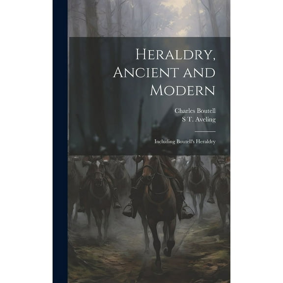 Heraldry, Ancient and Modern: Including Boutell's Heraldry, (Hardcover)