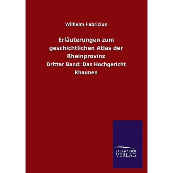 Erlauterungen Zum Geschichtlichen Atlas Der Rheinprovinz (Paperback)
