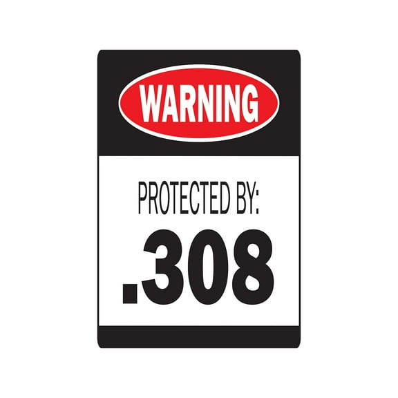 PROTECTED BY .308 Warning Aluminum Sign ammo gun rifle pistol revolver bullet