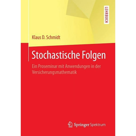 Springer-Lehrbuch Stochastische Folgen: Ein Proseminar Mit Anwendungen in Der Versicherungsmathematik, (Paperback)