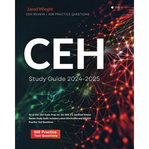 Pre-Owned CEH Study Guide 2024-2025: All in One CEH Exam Prep for the CEH V12 Certified Ethical Hacker Study Guide. Includes Latest CEH Review and 539 CEH Practice Test Questions, 9781964079943, 1964