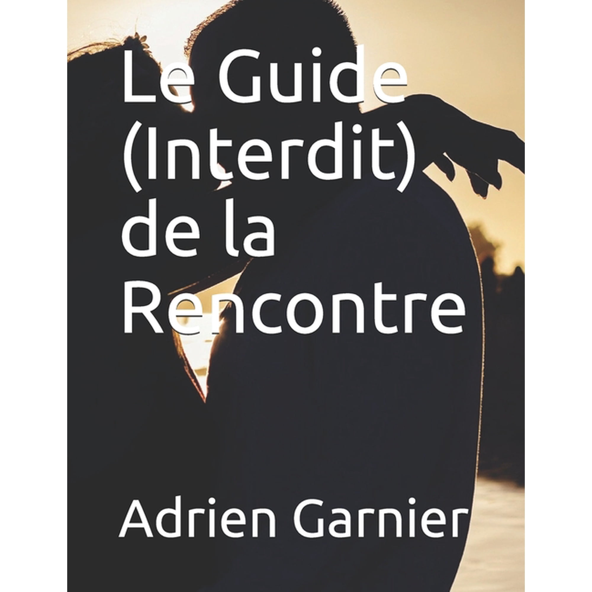 Le Guide (Interdit) de la Rencontre (Paperback)