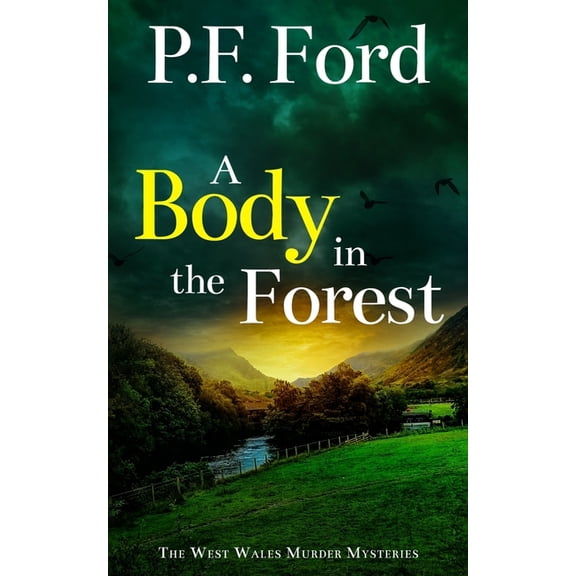 The West Wales Murder Mysteries A Body in the Forest: a gripping Welsh crime mystery full of twists, Book 7, (Paperback)