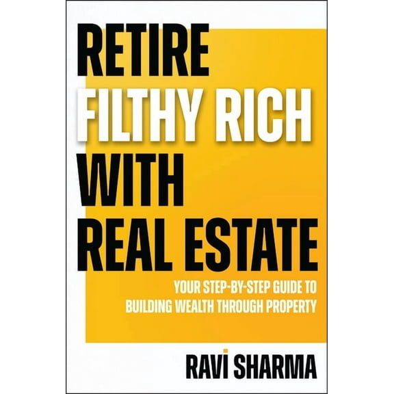Retire Filthy Rich with Real Estate, (Paperback)