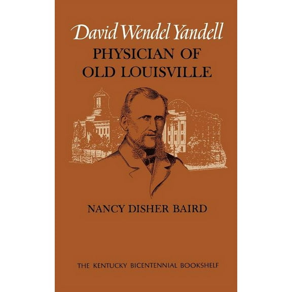 Kentucky Bicentennial Bookshelf David Wendel Yandell: Physician of Old Louisville, (Paperback)