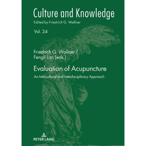 Culture and Knowledge: Evaluation of Acupuncture: An Intercultural and Interdisciplinary Approach (Hardcover)