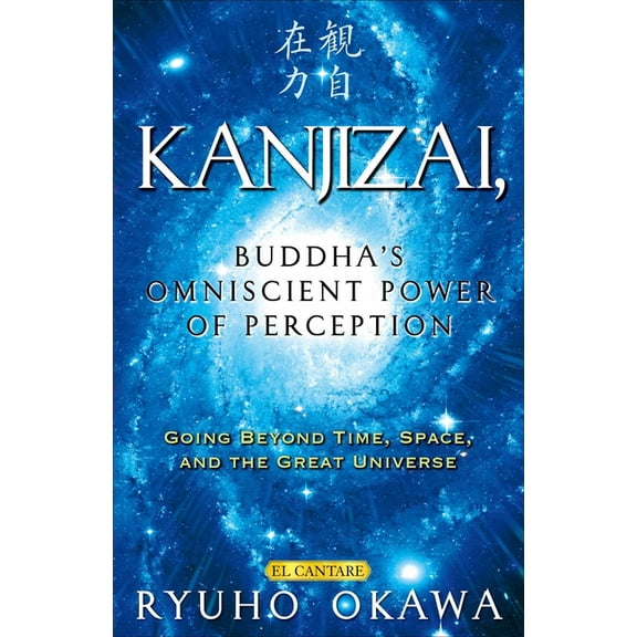 Kanjizai, Buddha's Omniscient Power of Perception: Going Beyond Time, Space, and the Great Universe, (Paperback)