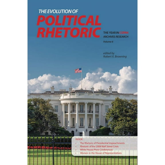 Year in C-Span Archives Research The Evolution of Political Rhetoric: The Year in C-Span Archives Research, Volume 6, (Paperback)