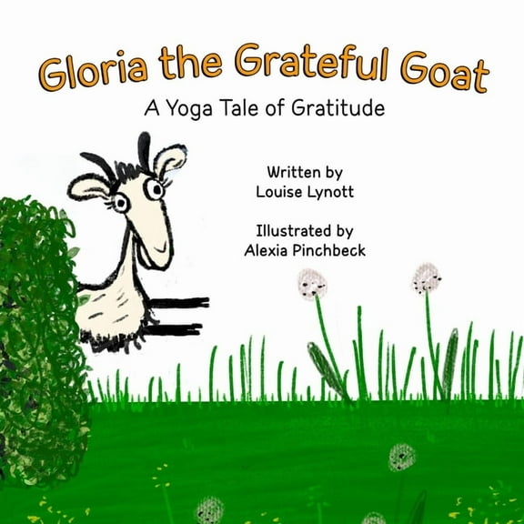 Gloria the Grateful Goat: A Yoga Tale of Gratitude, (Paperback)