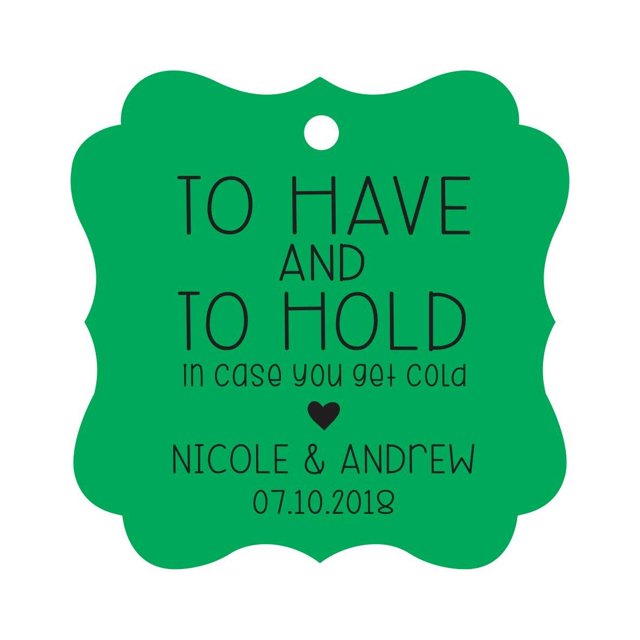 Darling Souvenir Custom Bonbonniere Gift Tags To Have and To Hold In Case You Get Cold Wedding Party Favor Hang Tags-Green-100 Tags