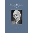 thumbnail image 1 of Francis J. Browne: A Biography, 1 of 2