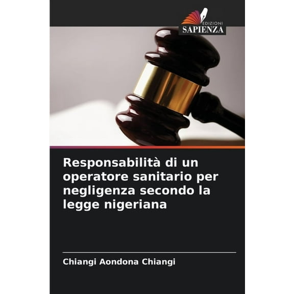 ResponsabilitÃ  di un operatore sanitario per negligenza secondo la legge nigeriana, (Paperback)