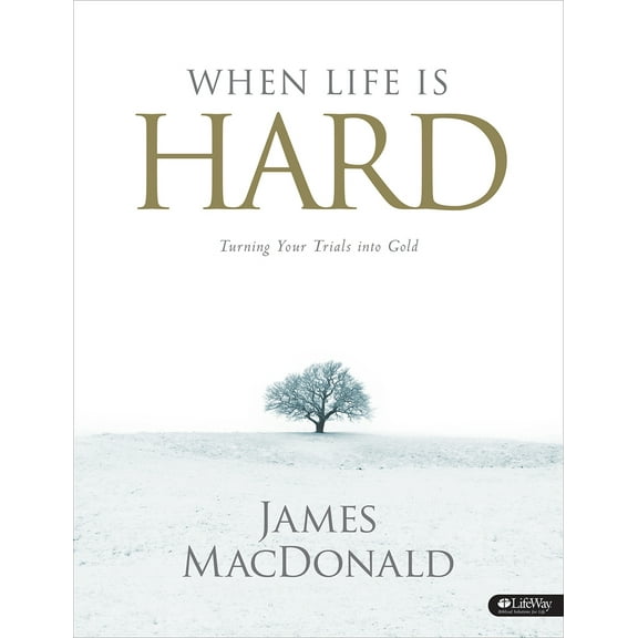 Pre-Owned When Life Is Hard - Member Book: Turning Your Trials Into Gold (Paperback) 1415869251 9781415869253