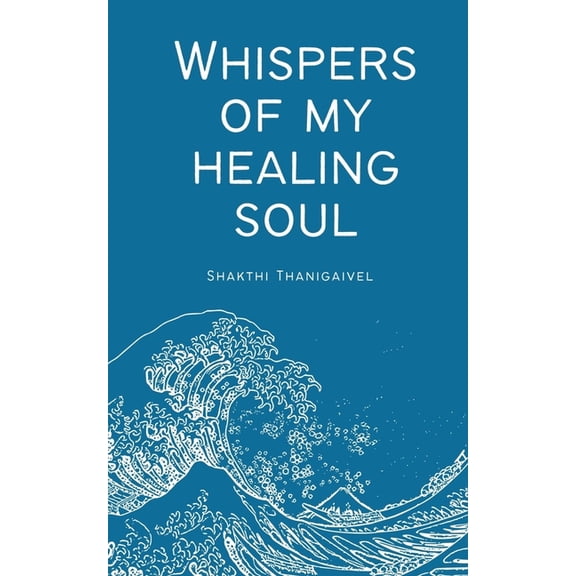Whispers of My Healing Soul, (Paperback)