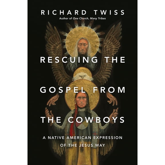 Rescuing the Gospel from the Cowboys: A Native American Expression of the Jesus Way, (Paperback)