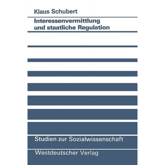 Studien Zur Sozialwissenschaft Interessenvermittlung Und Staatliche Regulation, Book 85, (Paperback)