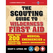 A BSA Scouting Guide: The Scouting Guide to Wilderness First Aid: An Officially-Licensed Book of the Boy Scouts of America : More than 200 Essential Skills for Medical Emergencies in Remote Environments (Paperback)