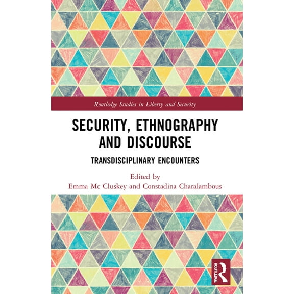 Routledge Studies in Liberty and Securit Security, Ethnography and Discourse: Transdisciplinary Encounters, (Paperback)