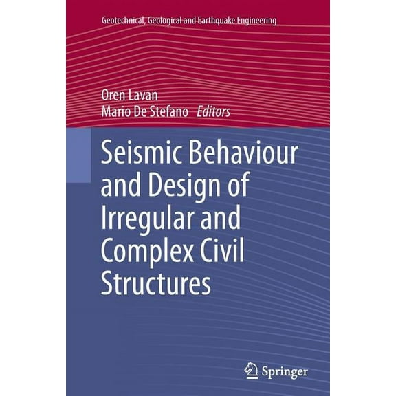 Geotechnical, Geological and Earthquake Seismic Behaviour and Design of Irregular and Complex Civil Structures, Book 24, (Paperback)