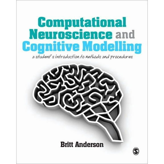 Computational Neuroscience and Cognitive Modelling: A Student′s Introduction to Methods and Procedures, (Hardcover)