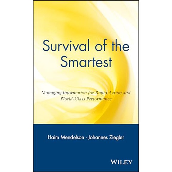 Pre-Owned Survival of the Smartest: Managing Information for Rapid Action and World-Class Performance (Hardcover) 0471295604 9780471295600