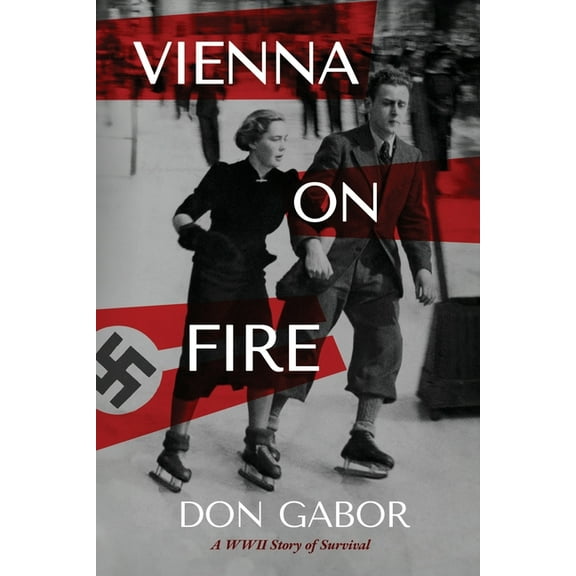 Vienna on Fire: A WWII Story of Survival, (Paperback)