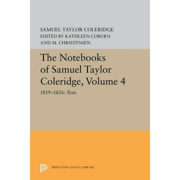 The Notebooks of Samuel Taylor Coleridge, Volume 4: 1819-1826: Text, (Paperback)