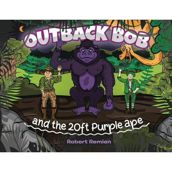 The Adventures of Outback Bob Outback Bob: And the 20-Foot Purple Ape, Book 1, (Paperback)