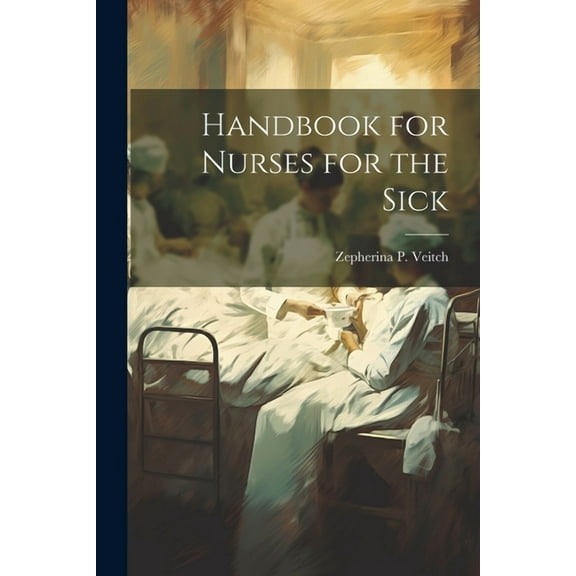 Handbook for Nurses for the Sick (Paperback)