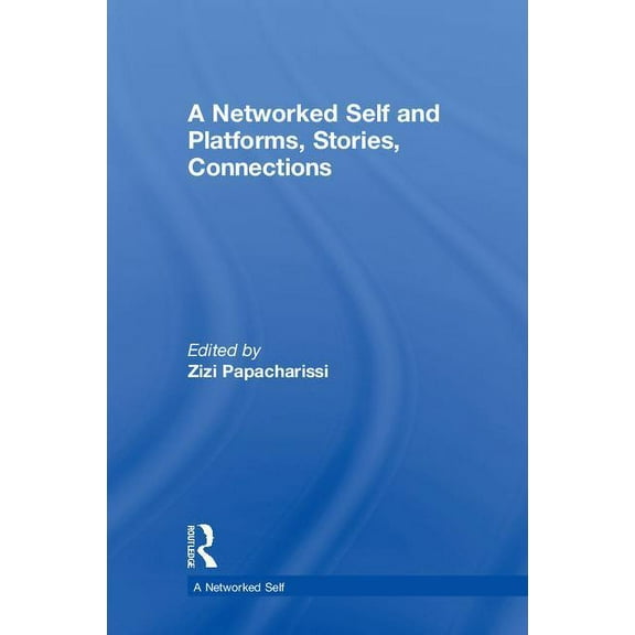 Networked Self A Networked Self and Platforms, Stories, Connections, (Hardcover)