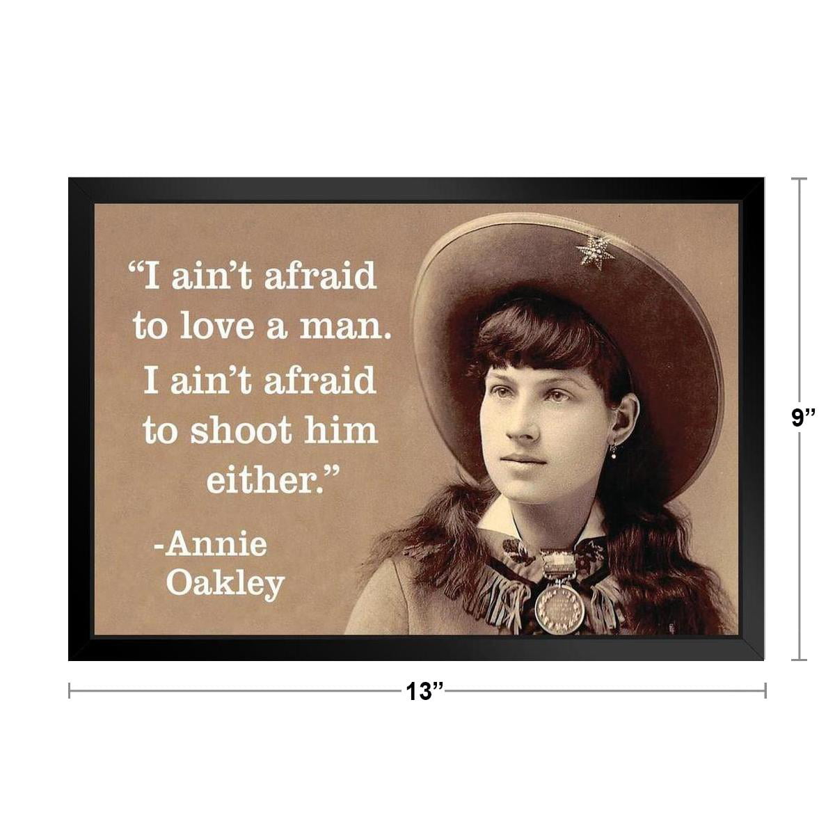 I Aint Afraid To Love A Man Or Shoot Him Either Annie Oakley Art Print  Stand or Hang Wood Frame Display Poster Print 9x13 
