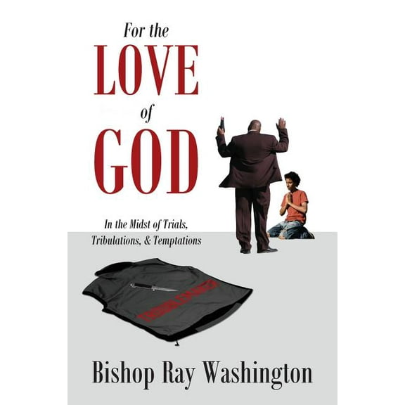 For the Love of God: In the Midst of Trials, Tribulations and Temptations, (Paperback)