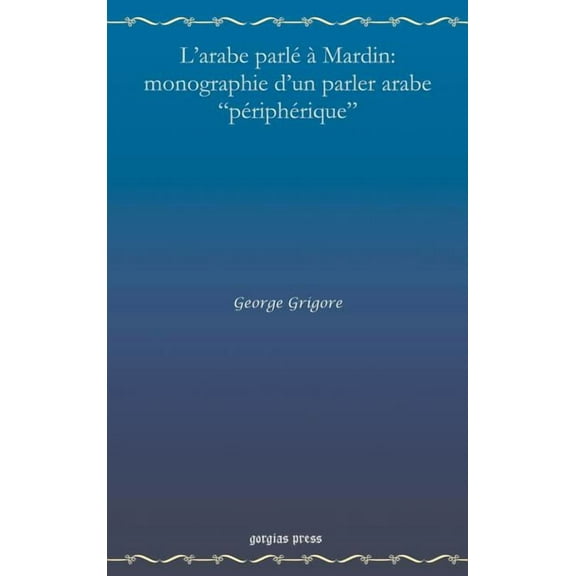 L'Arabe Parle a Mardin: Monographie D'Un Parler Arabe Peripherique (Hardcover)