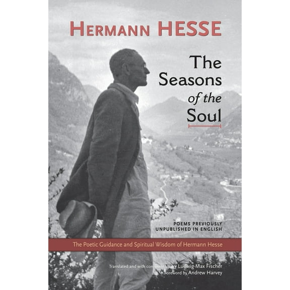 The Seasons of the Soul: The Poetic Guidance and Spiritual Wisdom of Hermann Hesse, (Paperback)
