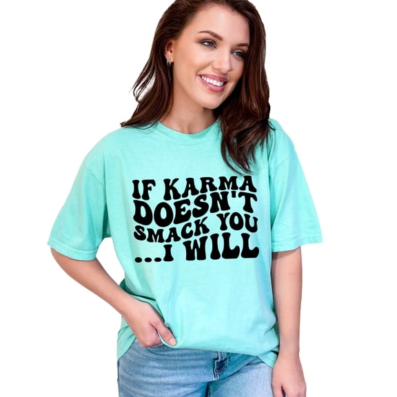 If Karma Doesn't Smack You, I Will, Groovy Retro Wavy Text, Chalky Mint Comfort Colors T-Shirt, Large