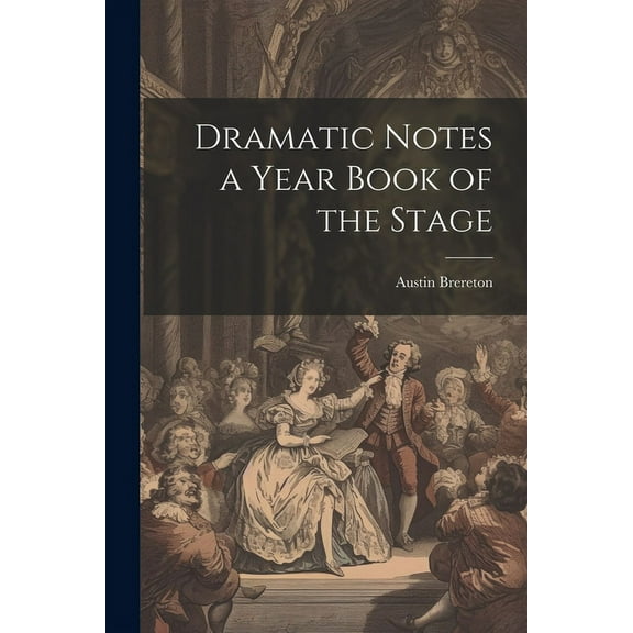 Dramatic Notes a Year Book of the Stage (Paperback)