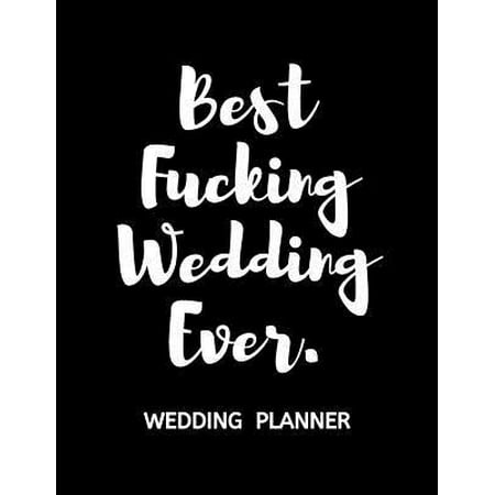 Wedding Planner Checklist : Organize Your Dream Wedding and Keep Track of Your Budget, Lists and Timelines with this Modern Wedding Planner - Best Fucking Wedding (Best Budget Tracking App)