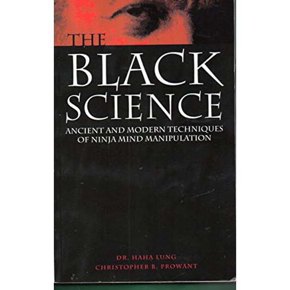 Pre-Owned Black Science : Ancient and Modern Techniques of Ninja Mind Manipulation, 9781581602623, 1581602626, Paperback,