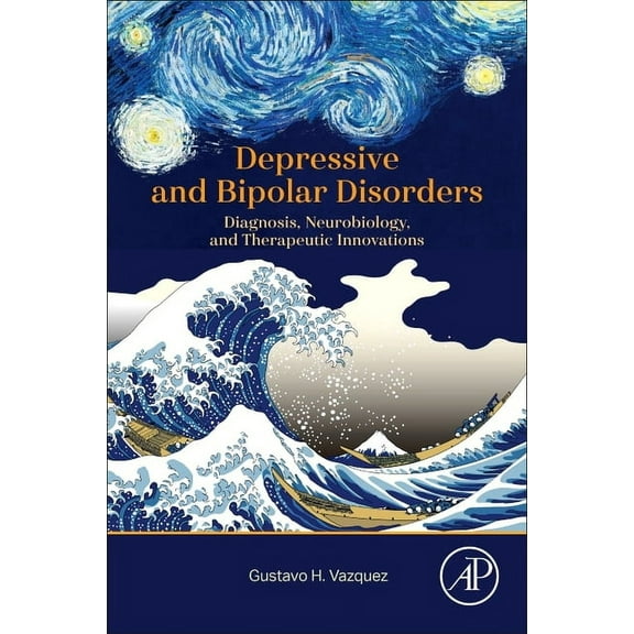 Depressive and Bipolar Disorders: Diagnosis, Neurobiology, and Therapeutic Innovations, (Paperback)