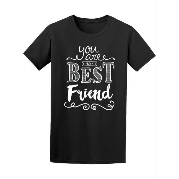 You Are My Best Friend Writing Tee Men's -Image by Shutterstock