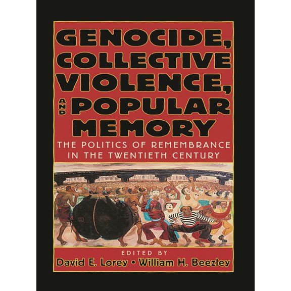 World Beat Genocide, Collective Violence, and Popular Memory: The Politics of Remembrance in the Twentieth Century, (Paperback)